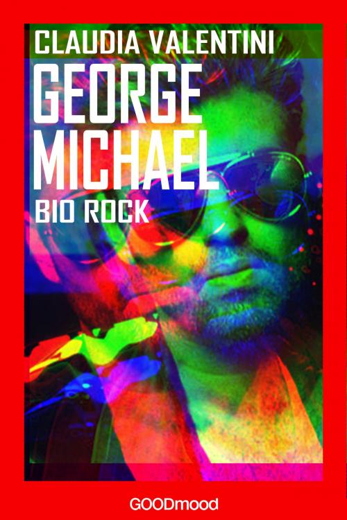 Cover of the book George Michael by Claudia Valentini, GOODmood