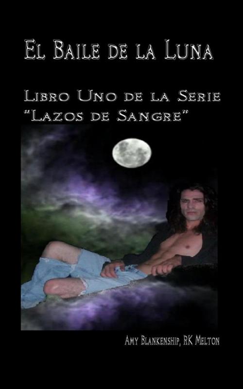 Cover of the book El Baile de la Luna: Libro Uno de la Serie “Lazos de Sangre” by Amy Blankenship, Tektime