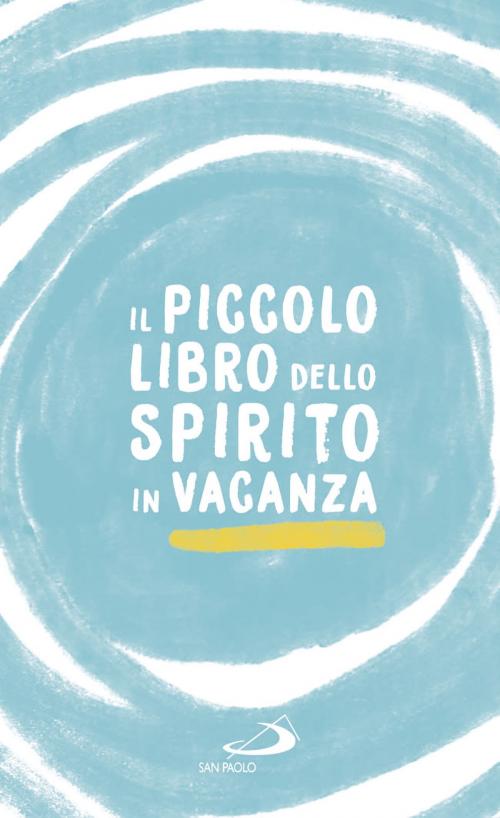 Cover of the book Il piccolo libro dello spirito in vacanza by Natale Benazzi, San Paolo Edizioni