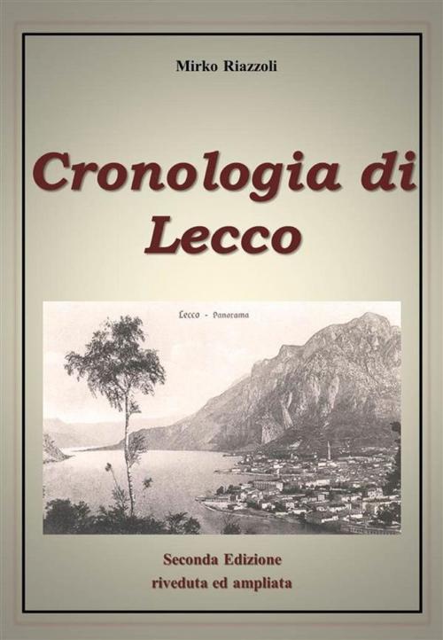 Cover of the book Cronologia di Lecco Dal 1815 ad oggi by Mirko Riazzoli, Youcanprint