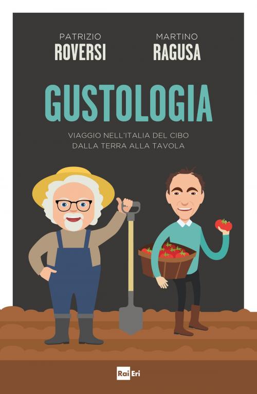 Cover of the book GUSTOLOGIA by Patrizio Roversi, Martino Ragusa, Rai Eri