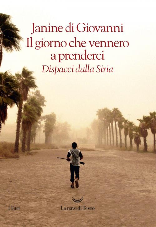 Cover of the book Il giorno che vennero a prenderci by Janine di Giovanni, La nave di Teseo