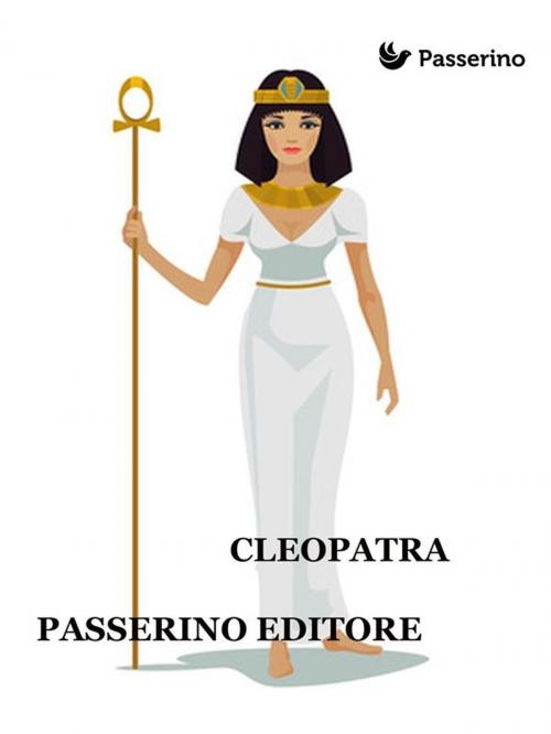Cover of the book Cleopatra by Passerino Editore, Passerino Editore