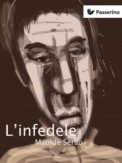 Cover of the book L'infedele by Matilde Serao, Passerino Editore