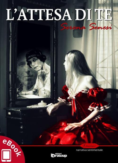 Cover of the book L'attesa di te by Serena Senesi, Edizioni DrawUp