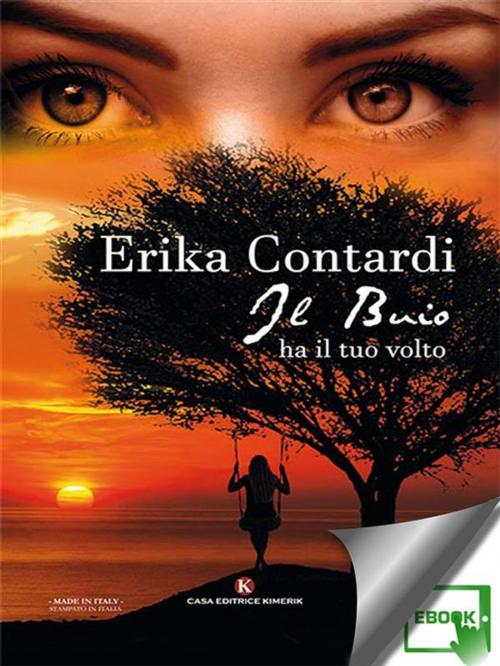Cover of the book Il buio ha il tuo volto by Erika Contardi, Kimerik