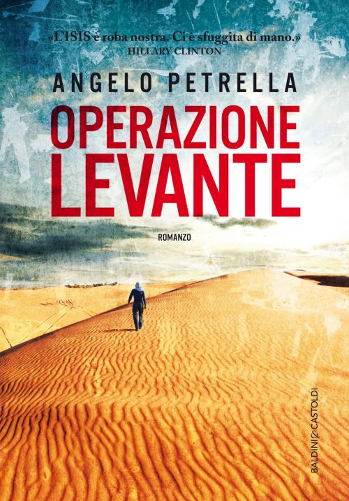 Cover of the book Operazione Levante by Angelo Petrella, Baldini&Castoldi