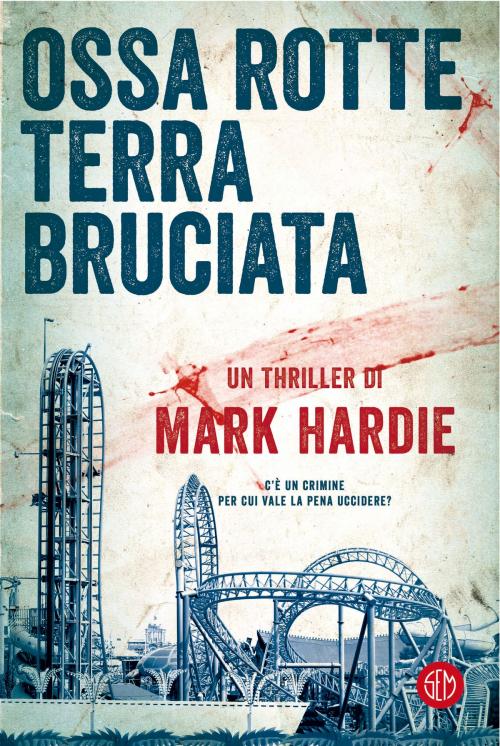 Cover of the book Ossa rotte, terra bruciata by Mark Hardie, SEM Libri