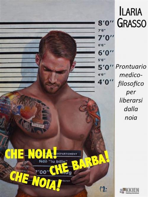 Cover of the book Che noia! Che barba! Che noia! by Ilaria Grasso, KKIEN Publ. Int.