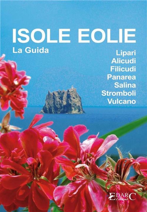 Cover of the book Isole Eolie - La Guida by Guida turistica, EDARC Edizioni