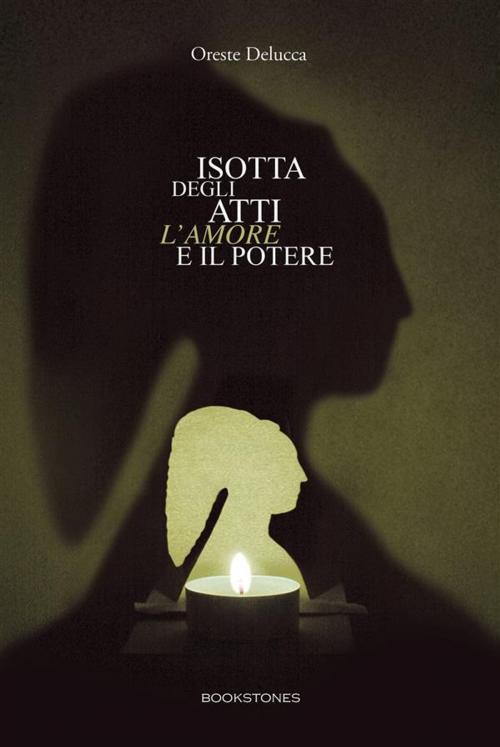 Cover of the book Isotta degli Atti. L'amore e il potere by Oreste Delucca, Bookstones