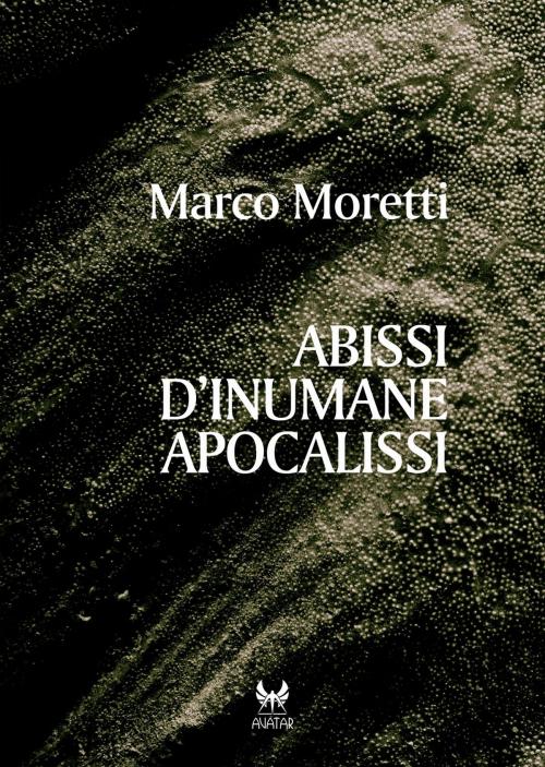 Cover of the book Abissi d'inumane apocalissi by Marco Moretti, Kipple Officina Libraria