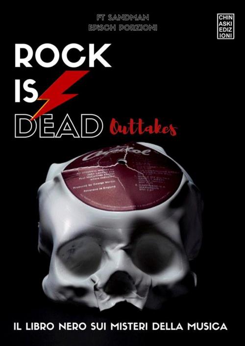 Cover of the book Rock is dead. Outtakes by F. T. Sandman, Episch Porzioni, Chinaski Edizioni