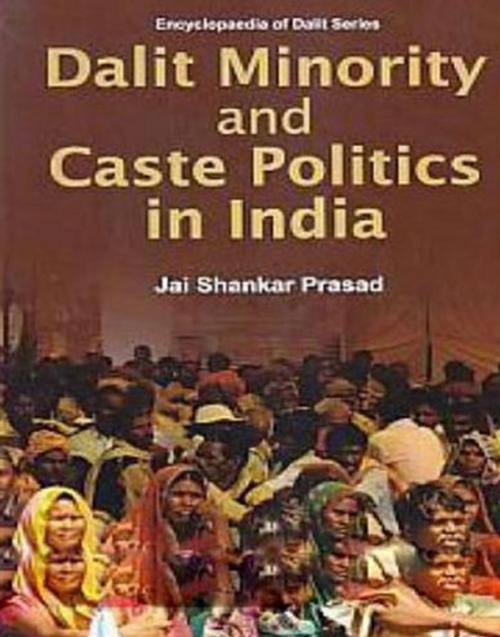 Cover of the book Dalit Minority And Caste Politics In India by Jai Shankar Prasad, Centrum Press