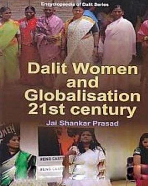 Cover of the book Dalit Women And Globalisation In 21st Century by Jai Shankar Prasad, Centrum Press