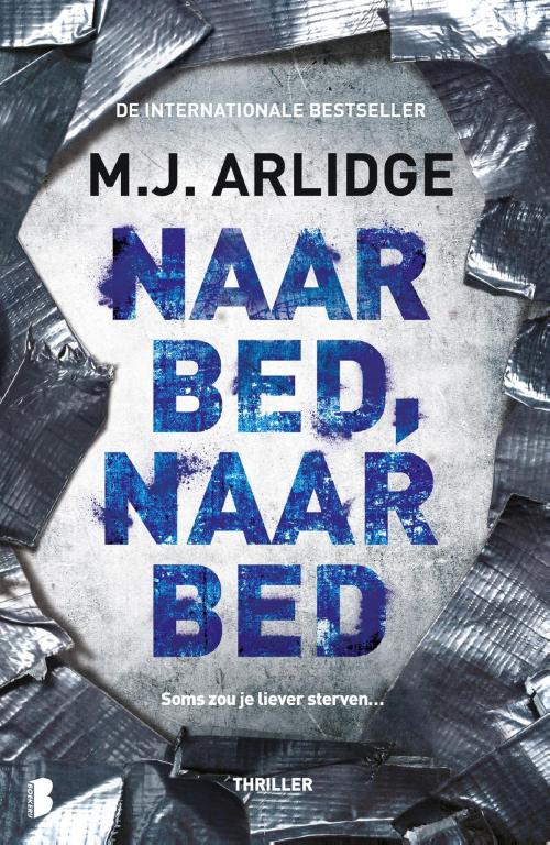 Cover of the book Naar bed, naar bed by M.J. Arlidge, Meulenhoff Boekerij B.V.