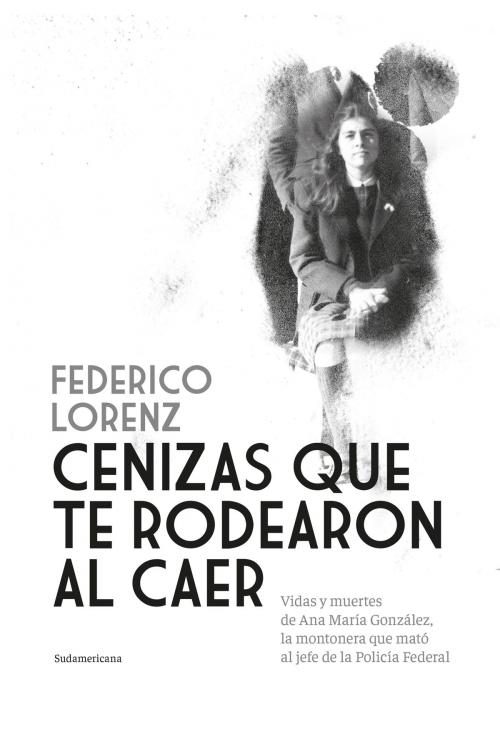 Cover of the book Cenizas que te rodearon al caer by Federico Lorenz, Penguin Random House Grupo Editorial Argentina