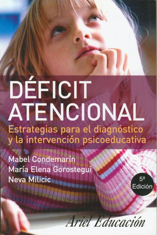 Cover of the book Déficit atencional by Neva Milicic, CONDEMARIN GRIMBERG  MABEL, ALLIENDE GONZALEZ  MARCIAL FELIPE, GOROSTEGUI ACAIZ  MARIA ELENA, Grupo Planeta - Chile