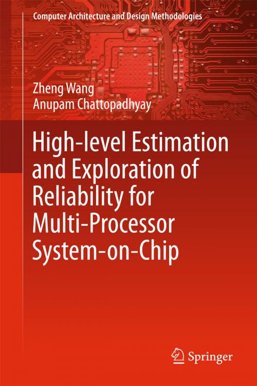 Cover of the book High-level Estimation and Exploration of Reliability for Multi-Processor System-on-Chip by Zheng Wang, Anupam Chattopadhyay, Springer Singapore