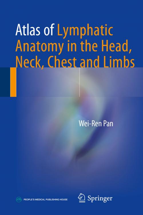 Cover of the book Atlas of Lymphatic Anatomy in the Head, Neck, Chest and Limbs by Wei-Ren Pan, Springer Singapore