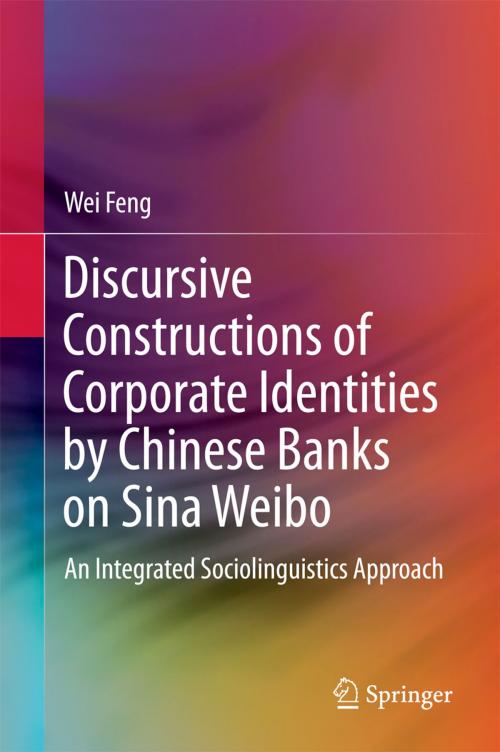 Cover of the book Discursive Constructions of Corporate Identities by Chinese Banks on Sina Weibo by Wei Feng, Springer Singapore