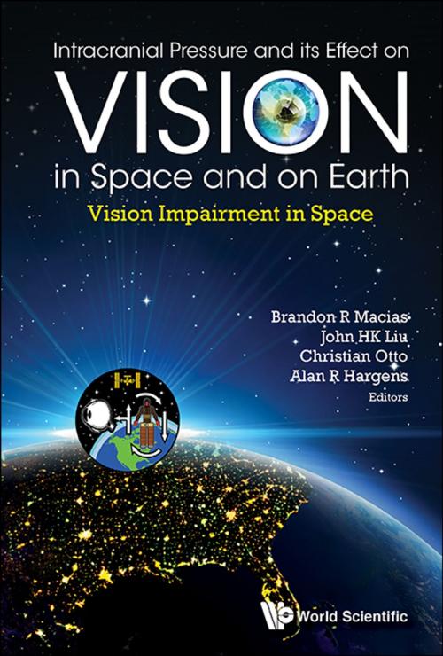 Cover of the book Intracranial Pressure and its Effect on Vision in Space and on Earth by Brandon R Macias, John HK Liu, Christian Otto;Alan R Hargens, World Scientific Publishing Company