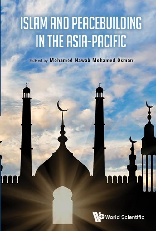 Cover of the book Islam and Peacebuilding in the Asia-Pacific by Mohamed Nawab Mohamed Osman, World Scientific Publishing Company