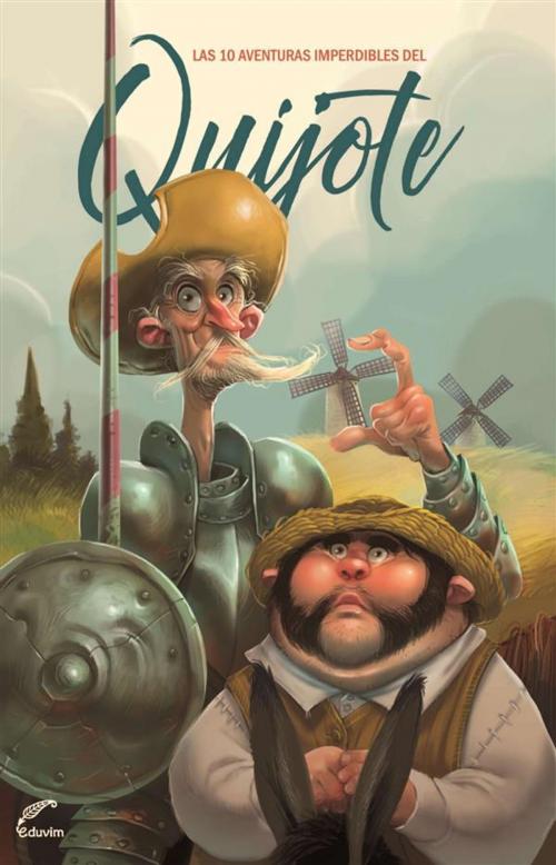 Cover of the book Las 10 aventuras imperdibles del Quijote by Miguel de Cervantes Saavedra, Editorial Universitaria Villa María