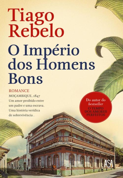 Cover of the book O Império dos Homens Bons by Tiago Rebelo, ASA