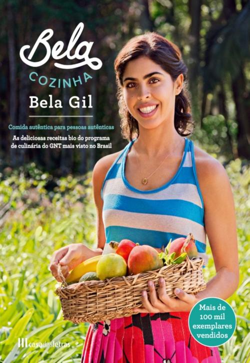 Cover of the book Bela Cozinha by Bela Gil, CASA DAS LETRAS