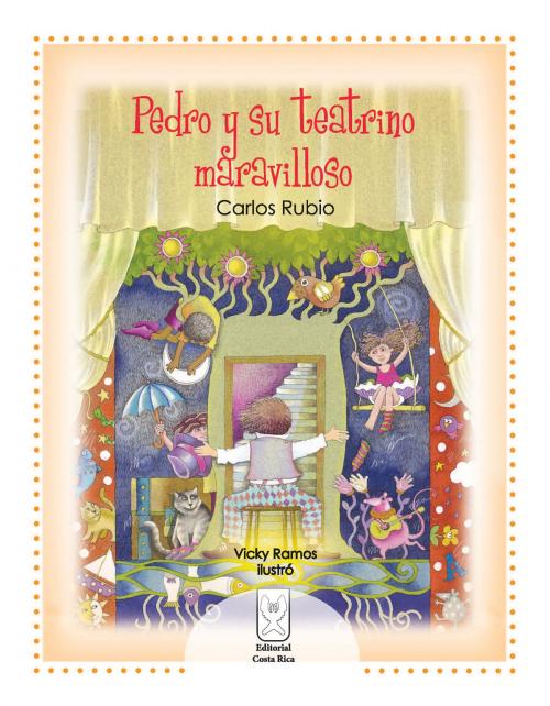 Cover of the book Pedro y su teatrino maravilloso by Carlos Rubio, Editorial Costa Rica