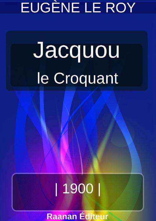 Cover of the book JACQUOU LE CROQUANT by EUGÈNE LE ROY, Bookelis