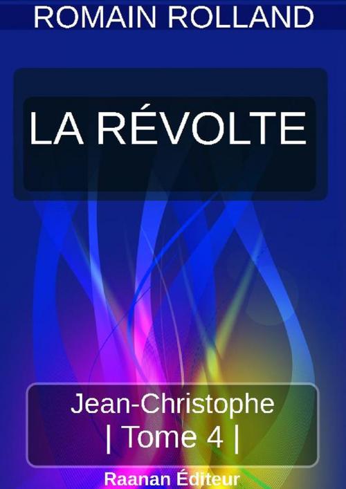Cover of the book JEAN-CHRISTOPHE 4 - LA RÉVOLTE by Romain Rolland, Bookelis