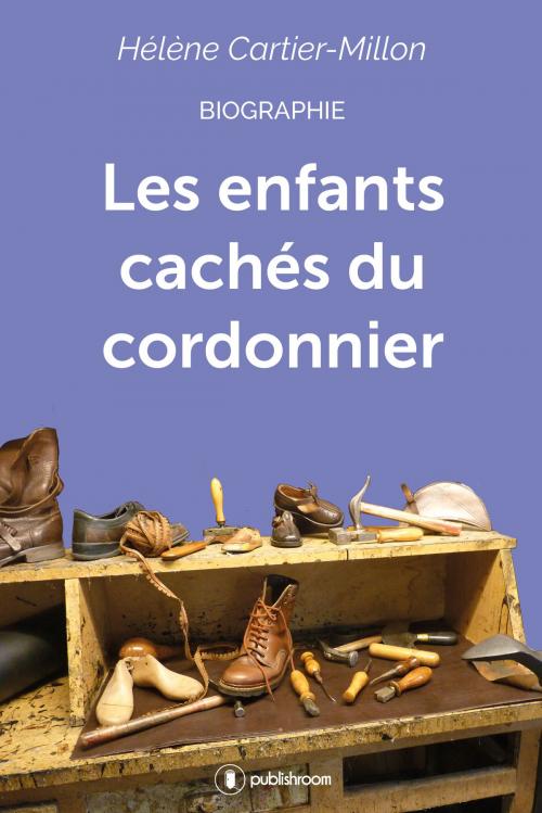 Cover of the book Les enfants cachés du cordonnier by Hélène Cartier-Millon, Publishroom