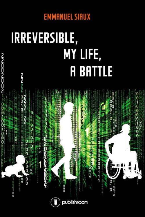 Cover of the book Irreversible, my life, a battle by Emmanuel Siaux, Publishroom