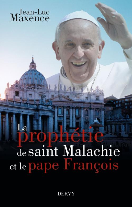 Cover of the book La prophétie de saint Malachie et le pape François by Jean-Luc Maxence, Dervy