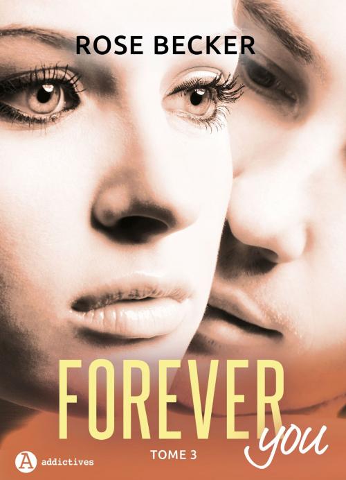 Cover of the book Forever you 3 by Rose M. Becker, Editions addictives