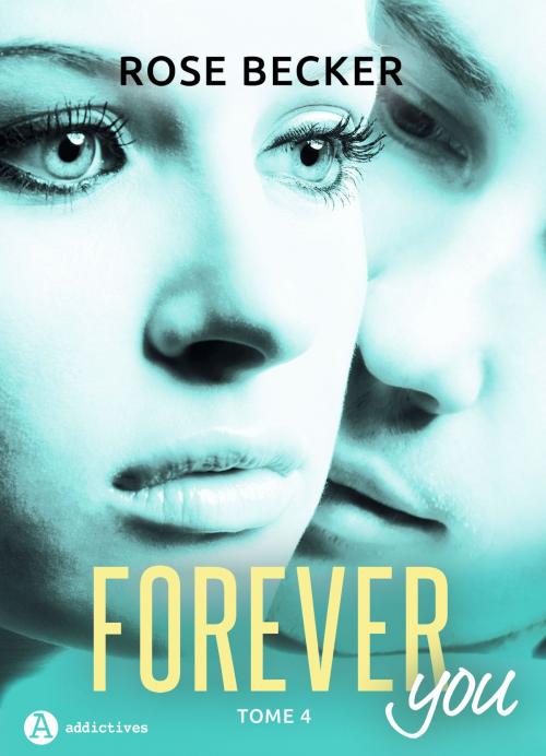 Cover of the book Forever you 4 by Rose M. Becker, Editions addictives