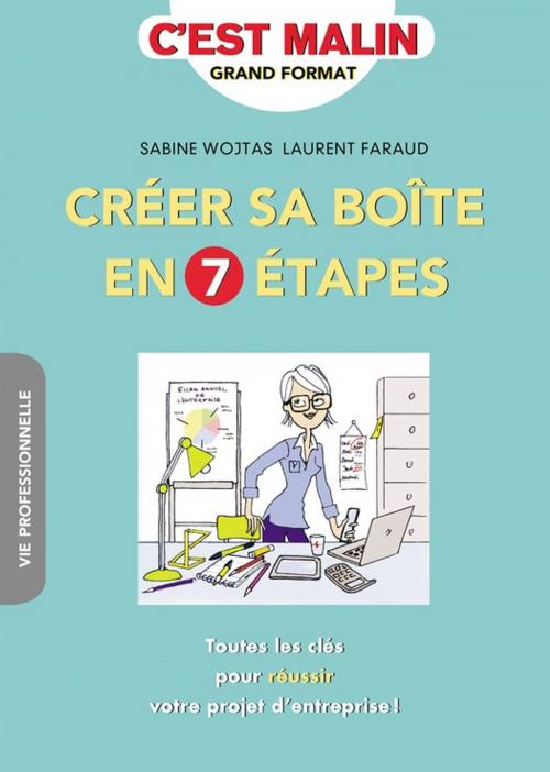 Cover of the book Créer sa boîte en 7 étapes, c'est malin by Sabine Wojtas, Laurent Faraud, Éditions Leduc.s