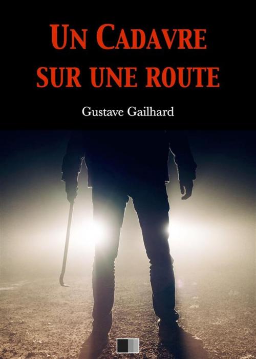 Cover of the book Un cadavre sur une route by Gustave Gailhard, FV Éditions
