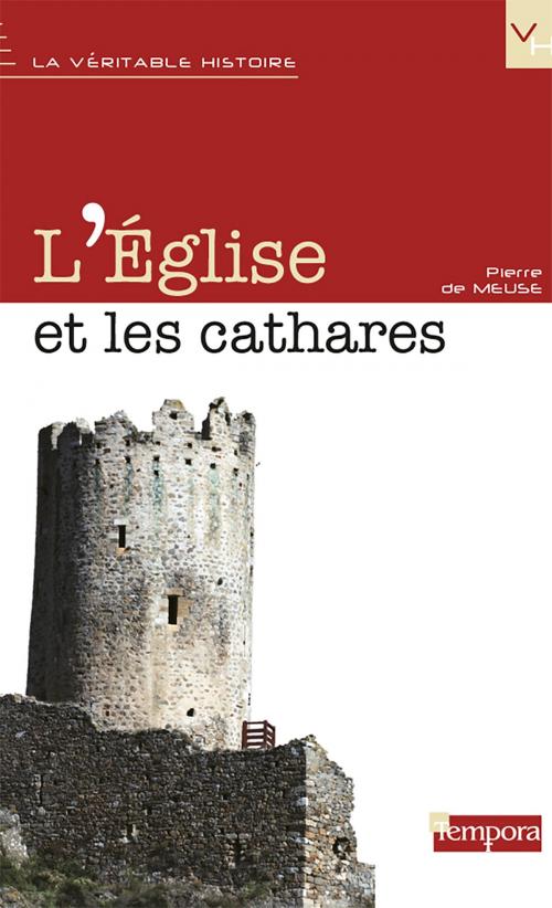 Cover of the book L'Eglise et les cathares by Pierre de Meuse, Artège Editions