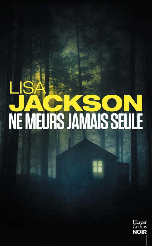 Cover of the book Ne meurs jamais seule by Lisa Jackson, HarperCollins