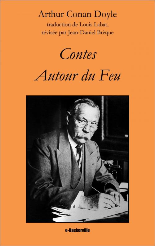 Cover of the book Contes autour du feu by Arthur Conan Doyle, Louis Labat (traducteur), Jean-Daniel Brèque (traducteur), e-Baskerville