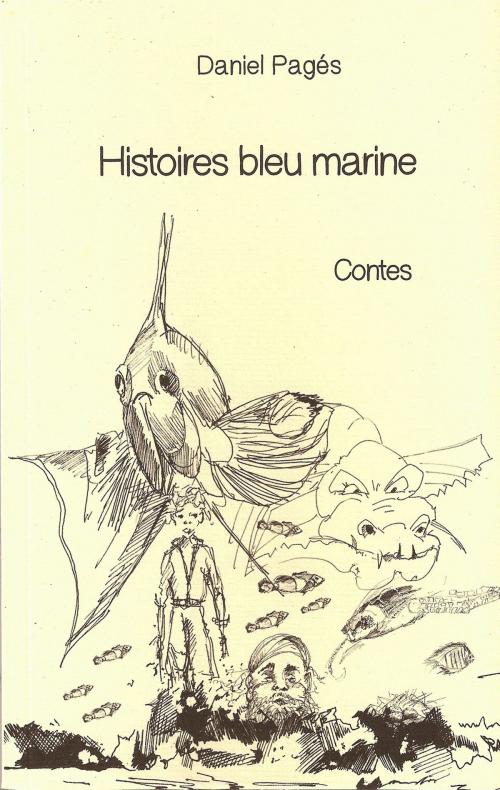Cover of the book Histoires bleu marine by Daniel Pagés, Yucca Editions