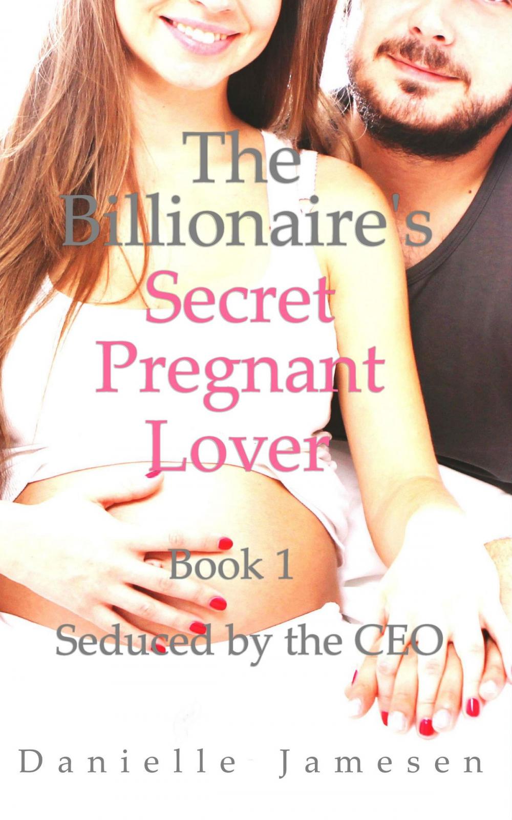 Big bigCover of The Billionaire's Secret Pregnant Lover 1