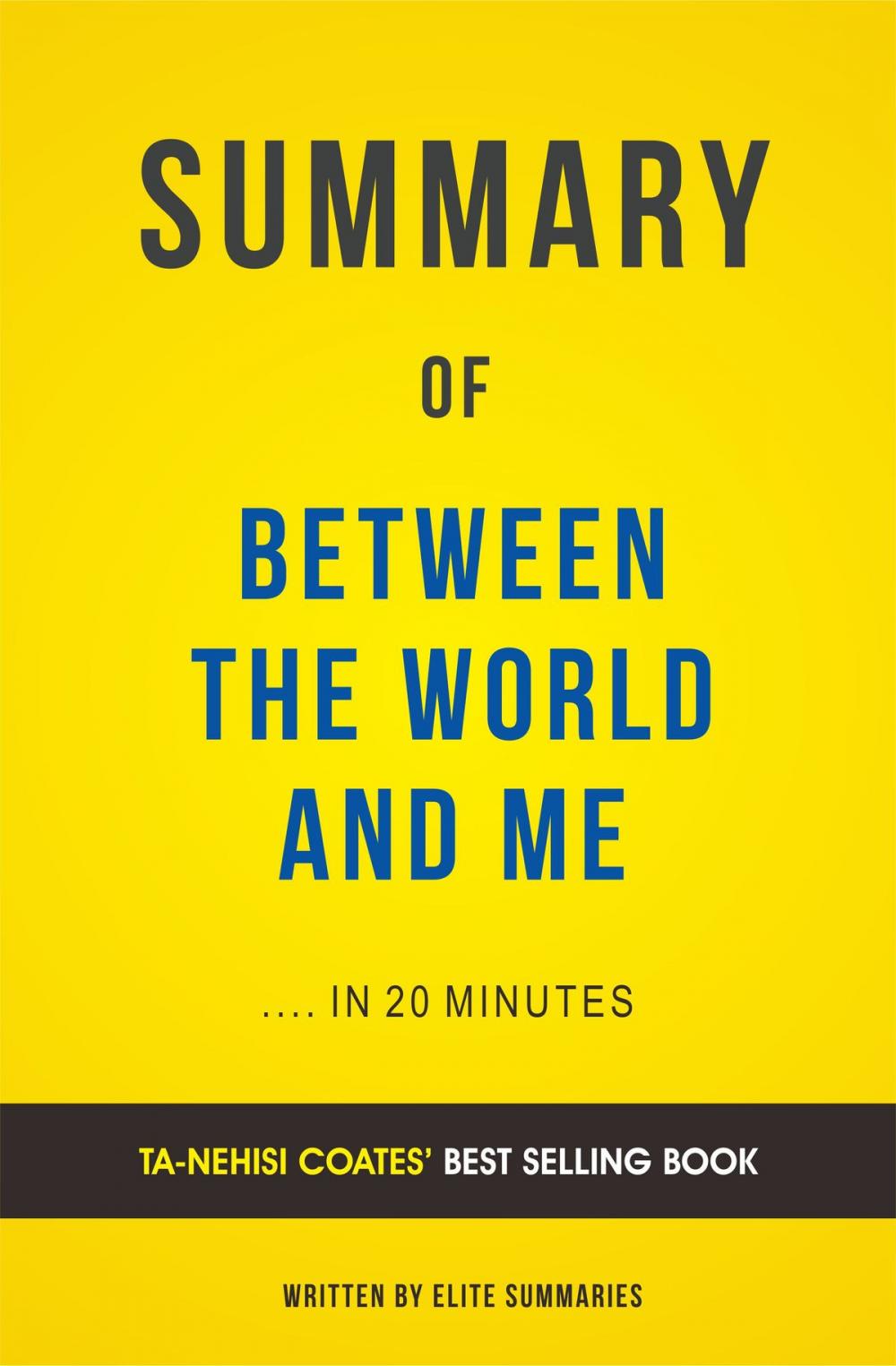Big bigCover of Summary of Between the World and Me: by Ta-Nehisi Coates | Includes Analysis