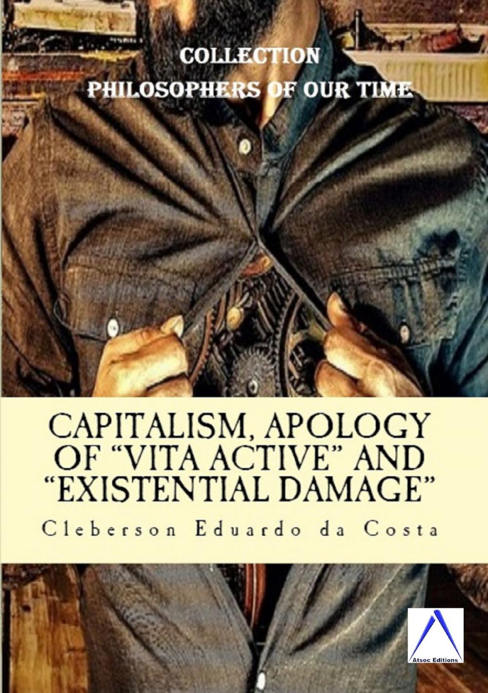 Big bigCover of CAPITALISM, APOLOGY OF "VITA ACTIVE" AND “EXISTENTIAL DAMAGE”