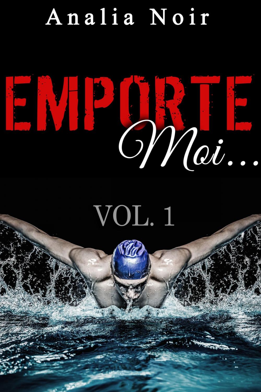 Big bigCover of Emporte-Moi... (Vol. 1): Le Nageur au Corps de Rêve