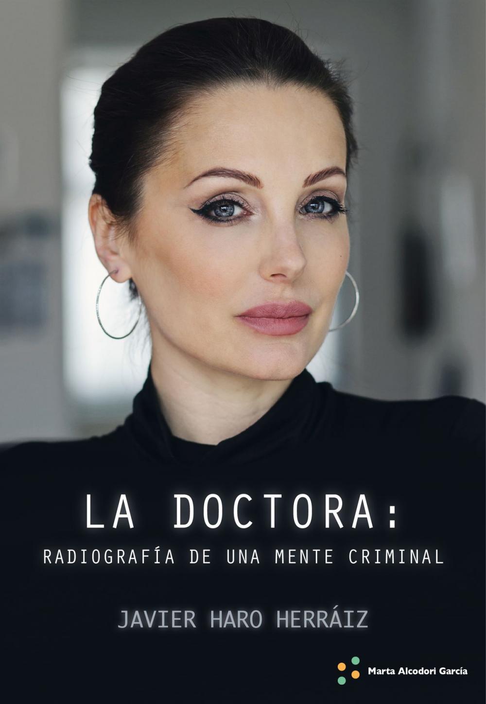 Big bigCover of LA DOCTORA: RADIOGRAFÍA DE UNA MENTE CRIMINAL