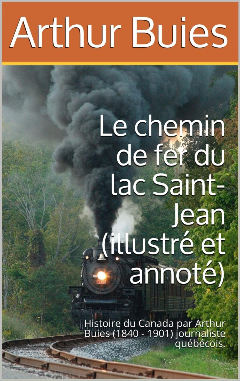 Big bigCover of Le chemin de fer du lac Saint-Jean (illustré et annoté)
